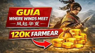 GUÍA: 120.000 Monedas SIN Farmear | Where Winds Meet