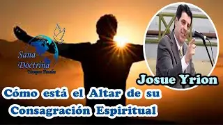 Josue Yrion  -  &iquest;C&oacute;mo est&aacute; el Altar de su Consagraci&oacute;n Espiritual ?