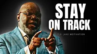 T.D. Jakes - Stay On Track (Don't Deviate | Don't Procrastinate) - Motivational Video