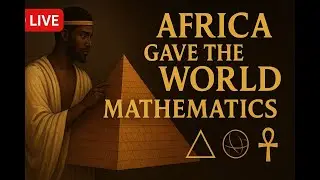 Africa Gave the World Mathematics | The Hidden Origins of Science and&nbsp;Sacred&nbsp;Geometry