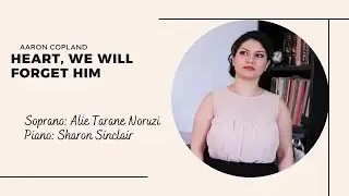 Heart, We Will Forget Him| Music :Aaron Copland | Voice: Alie Tarane Noruzi | Piano: Sharon Sinclair