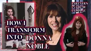 HOW I TRANSFORM INTO DONNA NOBLE: PARTNERS IN CRIME COSPLAY