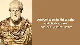 Aristotle, The Categories | Forms and Figures as Qualities | Philosophy Core Concepts