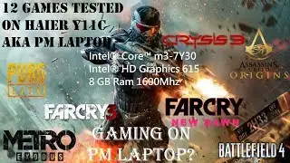 GAMING ON PM LAPTOP? - 12 GAMES TESTED ON HAIER Y11C - INTEL HD 615 GAMING PERFORMANCE !!!