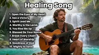 Open the Eyes of My Heart &ndash; Healing Christian Worship Song 2026 | Prayer & Peace