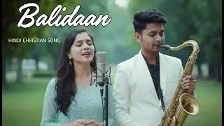 Balidaan | New Hindi Gospel Song 2025 | Heart Touching Hindi Christian Worship Song | #jesussongs