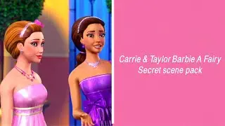Carrie & Taylor scene pack : Barbie A Fairy Secret (Part1)