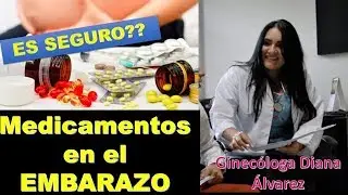 MEDICAMENTOS EN EL EMBARAZO, POR GINECOLOGA DIANA ALVAREZ