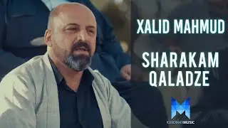 Xalid Mahmud - Sharakam Qaladze