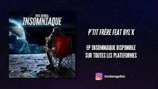 BKS BENGA - P'tit fr&egrave;re feat Byl'k // Insomniaque // [ 08 ]