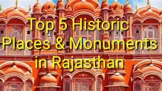 Top 5 Historic  Places & Monuments in Rajasthan