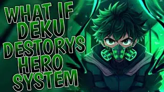 What If Deku Destroys Hero System | Part 1