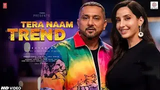 Tera Naam Trend Song | Yo Yo Honey Singh | Nora Fatehi
