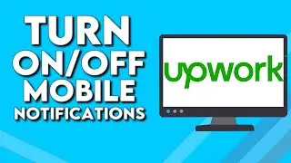 How To Turn On/Off Upwork Mobile Notifications on PC