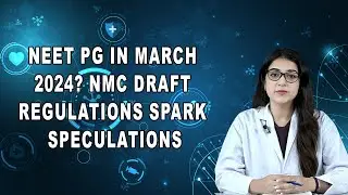 NEET PG In March 2024? NMC Draft Regulations Spark Speculations