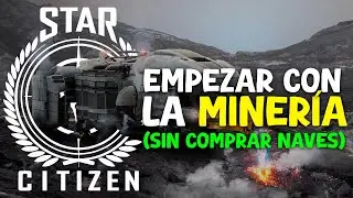 MINERÍA EN STAR CITIZEN SIN COMPRAR NAVES