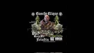 Cusche Clique Productionz Bud keep me feindin prod by (TipTop Da Druid)