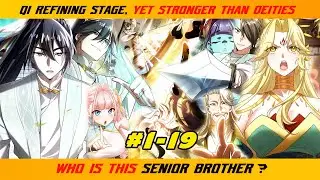 【1- 19】QI REFINING STAGE, YET STRONGER THAN DEITIES—WHO IS THIS SENIOR BROTHER? | RECAP