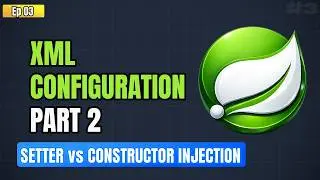 Spring Core Ep3 – XML Config Part 2 | Setter & Constructor Injection