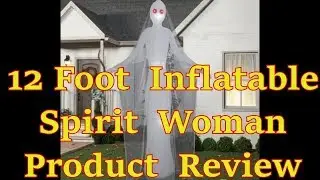 2018 Halloween Inflatable 12' Giant Ghost Spirit Woman Review