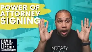 I DID A POWER OF ATTORNEY SIGNING! | DAY IN THE LIFE OF A NOTARY LOAN SIGNING AGENT