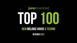 Junodownload Top 100 New Melodic House & Techno 2023-10-10