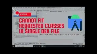 Cannot Fit Requested Classes In Single Dex File Android Studio Hindi /Urdu