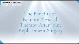 The Benefits of Remote Physical Therapy After Joint Replacement Surgery