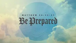Get Ready #3 - Be Prepared :: October 12, 2025 :: The Chapel - Littlestown Worship Service