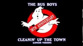 Ghostbusters - Cleanin' Up The Town (Longer Version) - The BusBoys