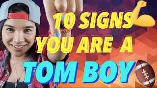 10 Signs You Are A Tom Boy & Act Like One of The Guys | Erica Anderson
