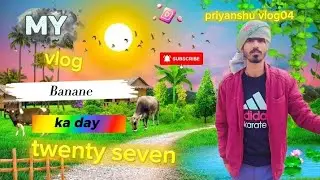 #My vlog banana ka day 27