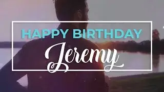 Happy Birthday Jeremy 🎉 | Personalized Birthday wishes