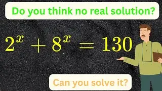 Can you Solve 2^x + 8^x = 130 | Exponential Equation Challenge