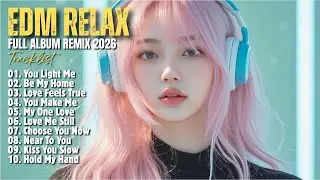 EDM RELAX 🎧 || MY ONE LOVE || NEW FULL ALBUM REMIX 2026