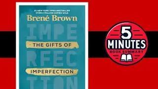 The Gifts of Imperfection by Bren&eacute; Brown | 5 minutes Book Summary