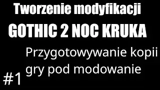 #1 | Tworzenie modyfikacji do Gothic 2 Noc Kruka | Przygotowywanie kopii gry pod modowanie