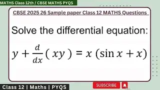 Solve the differential equation y + d/dx(x y) = x( sin x + x) | Solve : y+d(xy)/dx = x (sinx + logx)