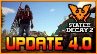 UPDATE 4.0 Patch Notes | State of Decay 2
