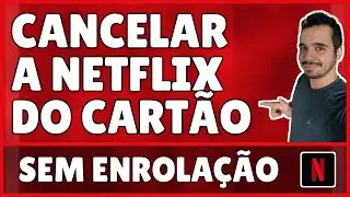 Como Cancelar a Netflix do Cart&atilde;o de Cr&eacute;dito