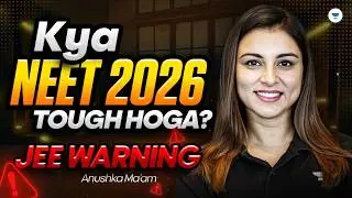 NEET 2026: Tough or Easy? The Truth Revealed by Anushka Mam