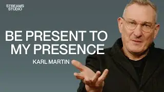 Be Present To My Presence - Karl Martin