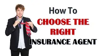 How to choose the Right Insurance Agent