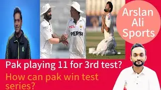 Pakistan playing 11 for 3rd test match? How can Pakistan win test series?