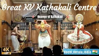 Great KV Kathakali Centre, Kochi, Kerala, India 🇮🇳 | Heaven of Kathakali | 4K Ultra HD |