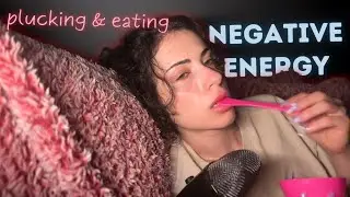 Plucking and Eating Your Negative Energy ASMR