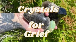BEST CRYSTALS FOR GRIEF, LOSS, OR SADNESS & CRYSTALS TO STAY AWAY FROM - Let&rsquo;s Get Vulnerable