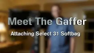 Meet The Gaffer #61: Attaching Select 31 Softbag