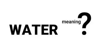 Water Meaning Definition | EWM-English Word Meaning