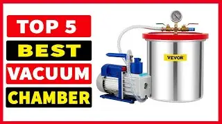 Top 5 Best Vacuum Chamber 2025